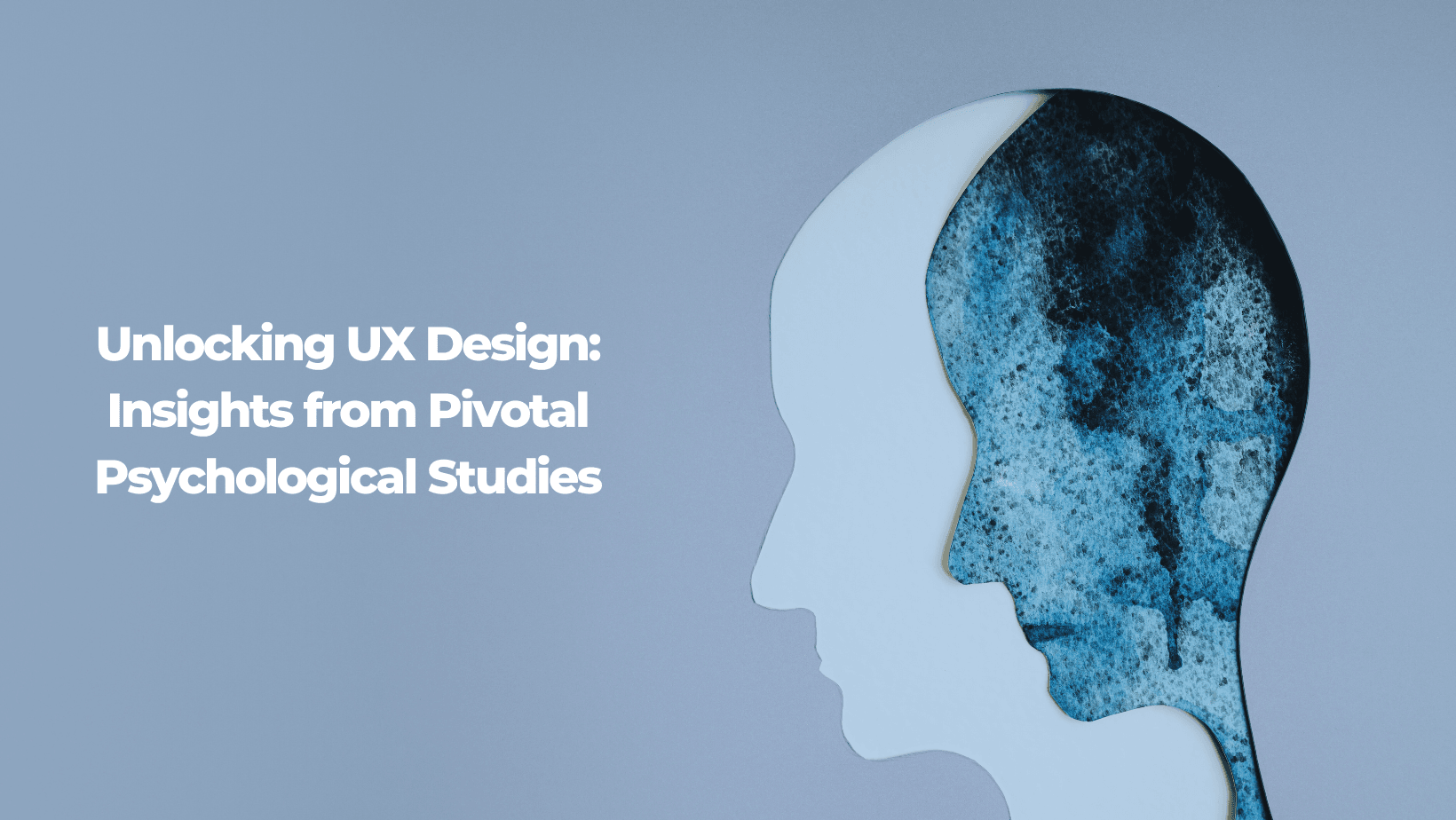 Unlocking UX Design: Insights from Pivotal Psychological Studies