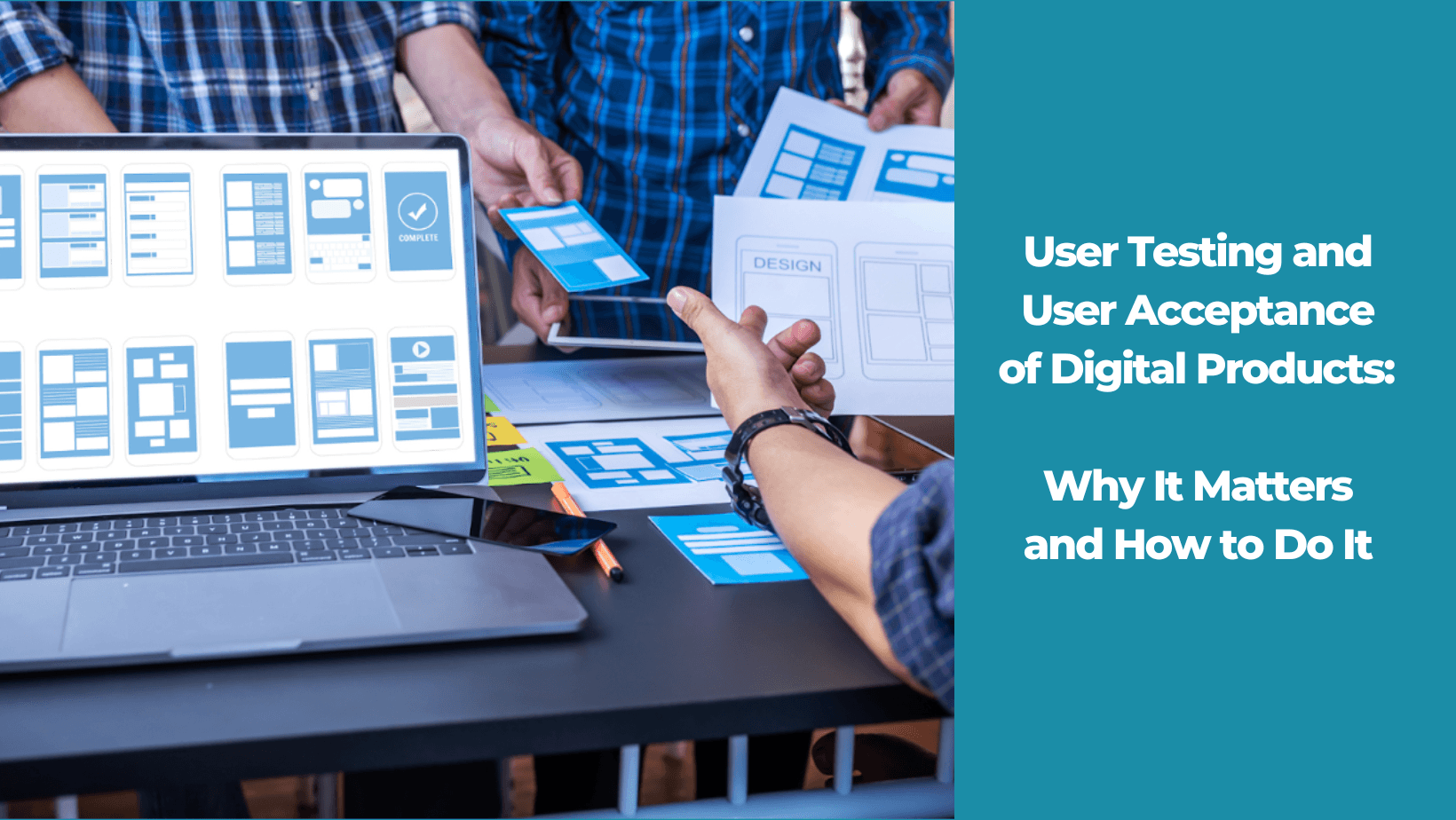 User Testing and User Acceptance of Digital Products: Why It Matters and How to Do It